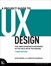 A Project Guide to UX: For User Experience Designers in the Field or in the Making, 3rd Edition